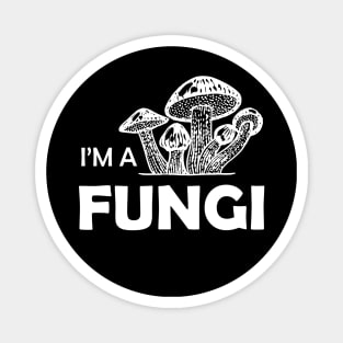 Mushroom - I'm a fungi Magnet